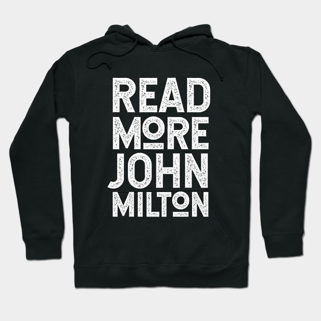 John Milton - Read More Milton - For Fans of Paradise Lost Hoodie by KierkegaardDesignStudio